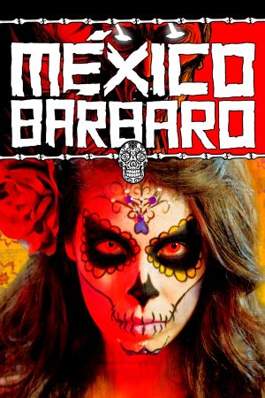 México Bárbaro – Grausame Legenden